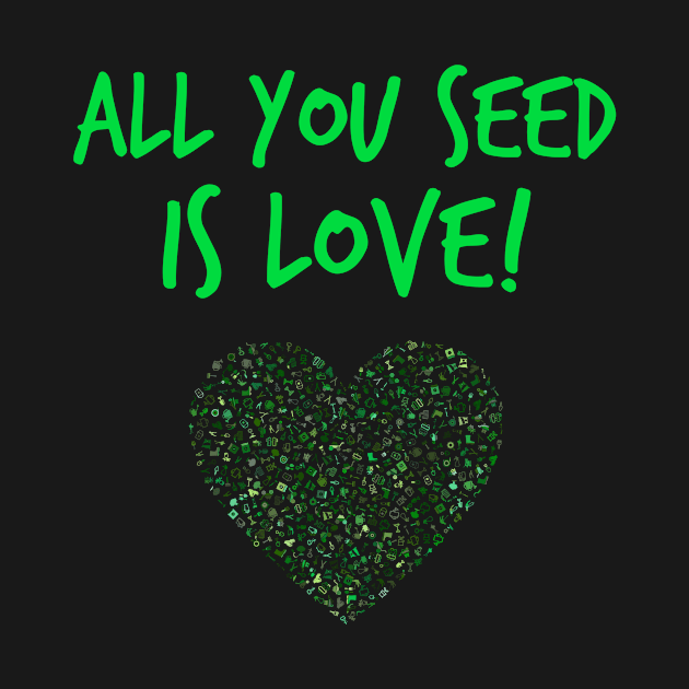 All you seed is love! by alofolo