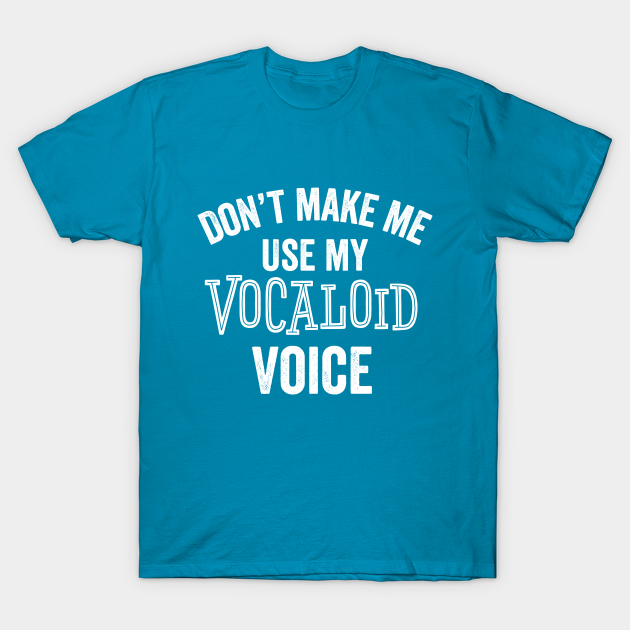 Vocaloid Funny Gift Voice Music Japanese Anime Games Video Concert - Vocaloid - T-Shirt | TeePublic Vocaloid Funny Gift Voice Music Japanese Anime Games Video Concert - Vocaloid - T-Shirt | TeePublic