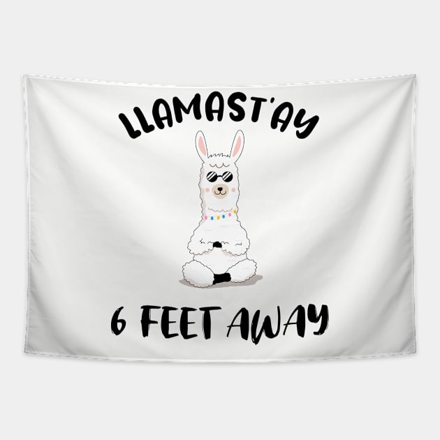 LLAMAST'AY feet away :Humour llama Quote llamas stay Tapestry by mezy