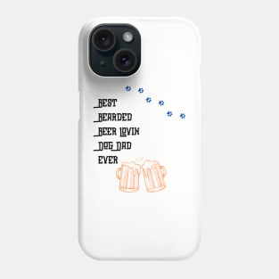 Best Bearded Beer Lovin Dog Dad Ever Phone Case