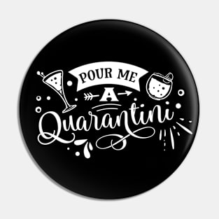 Pour Me a Qauarantini Funny Quarantine Gift Pin