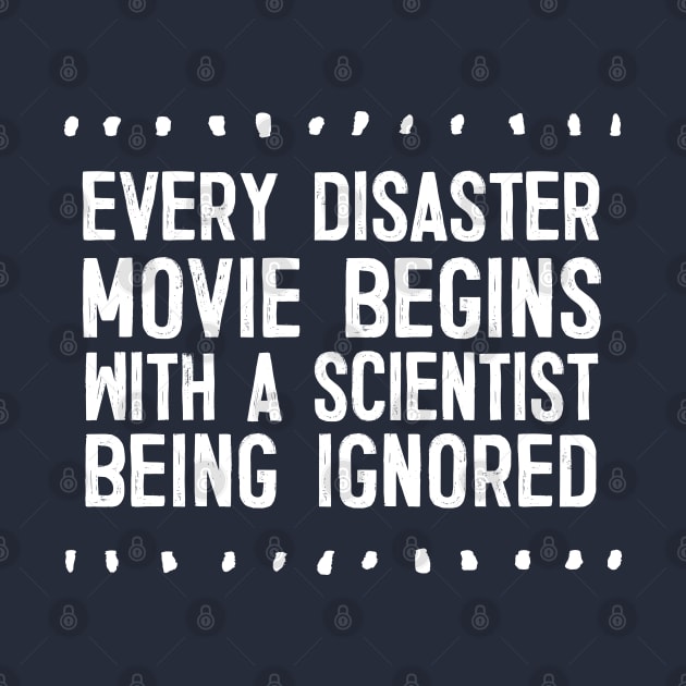 Every Disaster Movie Begins With A Scientist Being Ignored by DankFutura
