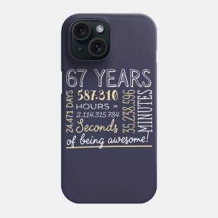 67th Birthday Gifts - 67 Years of being Awesome in Hours & Seconds Phone Case