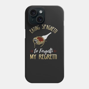 Eating Spaghetti To Forgetti My Regretti Phone Case