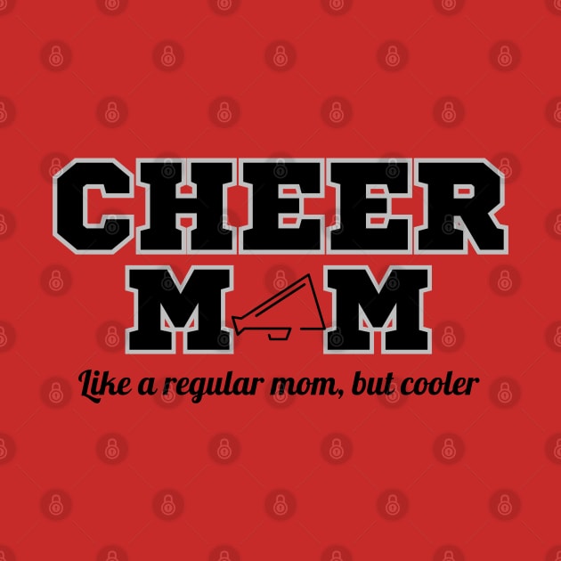 Cheer Mom! Like A Regular Mom, But Cooler by SiebergGiftsLLC