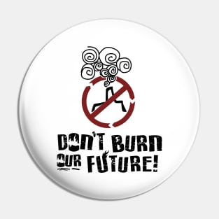 'Don't Burn Our Future' Environment Awareness Shirt Pin