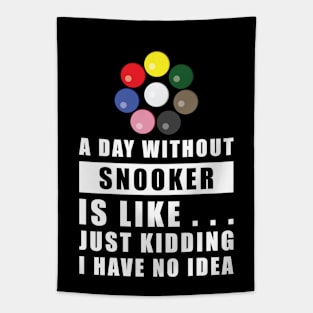 A day without Snooker is like.. just kidding I have no idea Tapestry