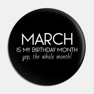 March Is My Birthday Month Yep, The Whole Month Pin