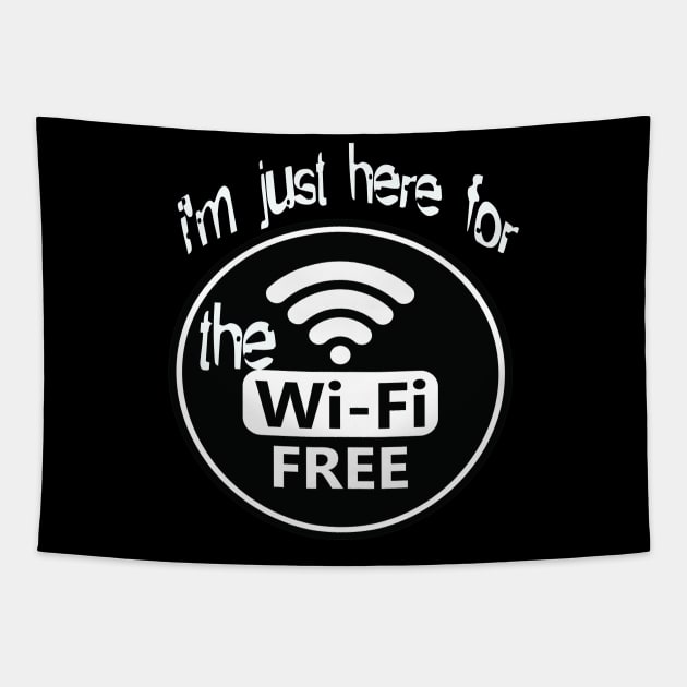 i'm just here for the free wifi Tapestry by Vitarisa Tees