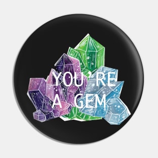 You're A Gem- Gems and Minerals Pin