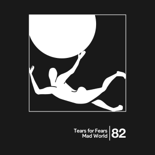 Tears For Fears - Mad World / Minimalist Graphic Artwork T-Shirt