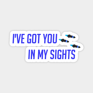 I've got you in my sight Magnet