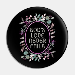 God's Love Never Fails. Pin