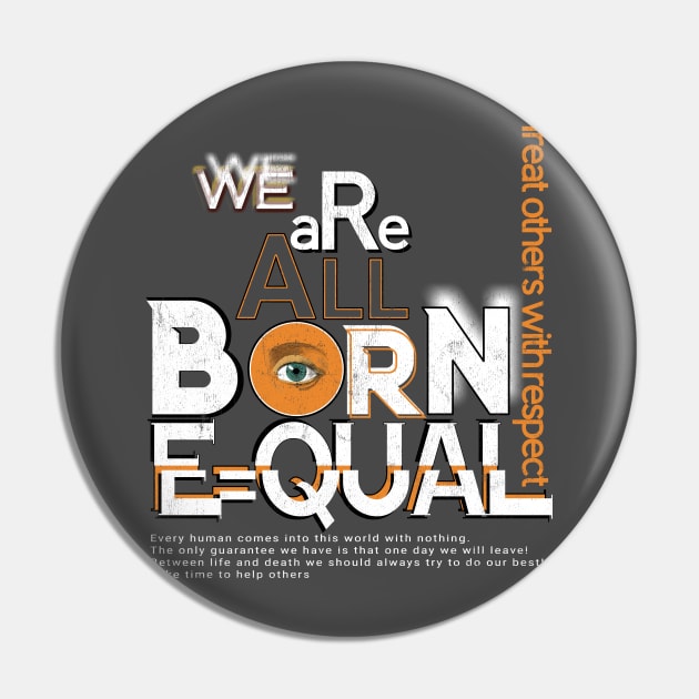 We are All Born Equal Pin by Snapdragon