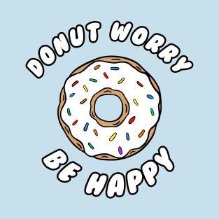 Donut worry be happy T-Shirt