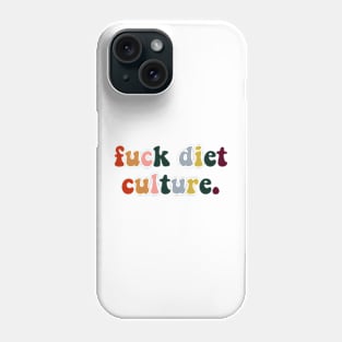 FUCK DIET CULTURE Phone Case