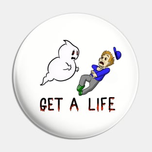 Get A Life Pin