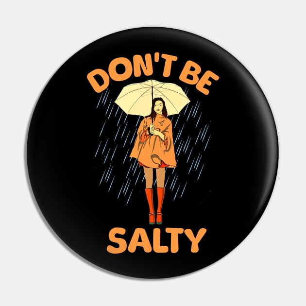 Dont-Be-A-Salty-Bitch Pin by Suisui Artworks