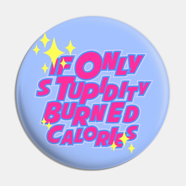 If only stupidity burned calories Pin by Yeaha