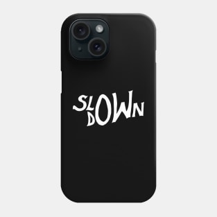 slow down Phone Case