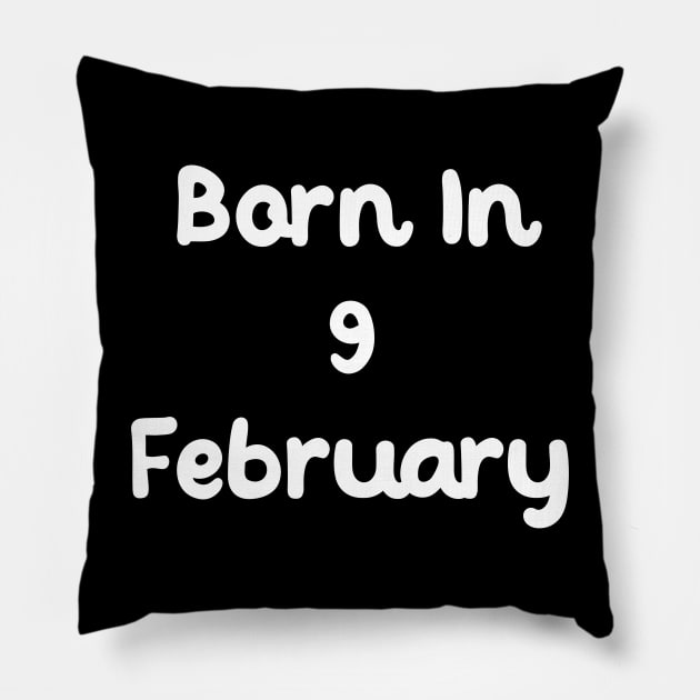 Born In 9 February Pillow by Fandie