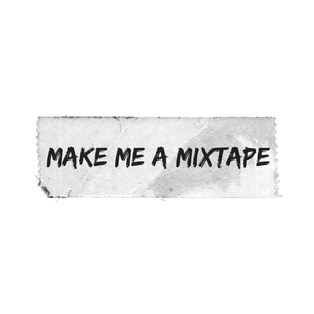 Make me a Mixtape by ariel161