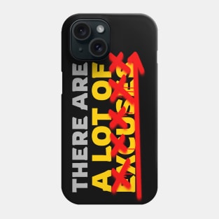 There Are A Lot Of Excuses Phone Case