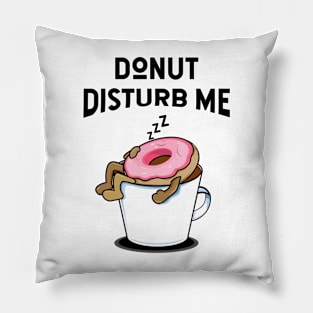 Donut disturb me - donut lover Pillow