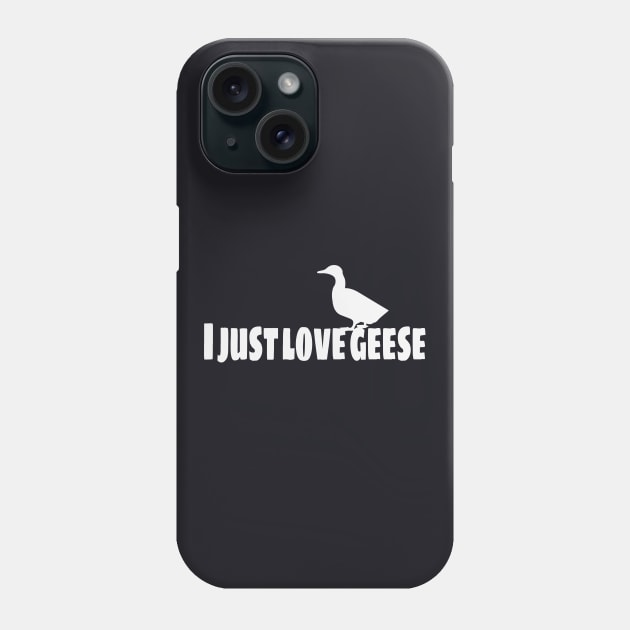 I love geese Phone Case by Foxxy Merch