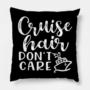 Cruise Hair Don't Care Cruising Family Vacation Funny Pillow