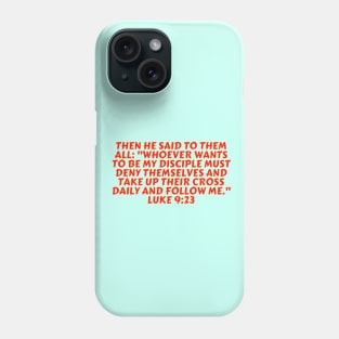 Bible Verse Luke 9:23 Phone Case