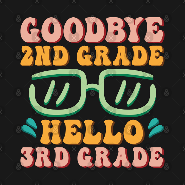 Goodbye 2nd Grade Hello 3rd Grade Shirt Back To School Students by Sowrav