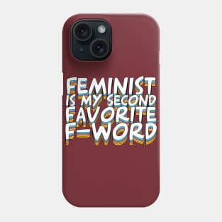 Feminist Is My Second Favorite F-Word Phone Case