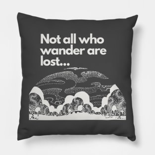 Not all who wander are lost Pillow