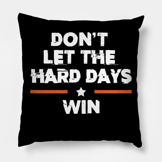 Don't Let The Hard Days Win Retro Pillow by Zimmermanr Liame