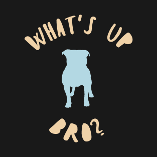 WHATS UP DOG? T-Shirt