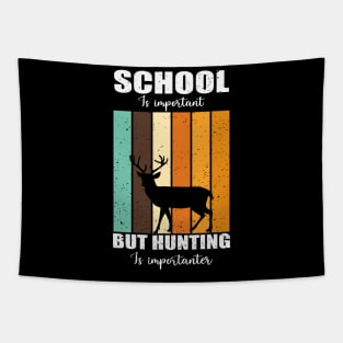 school is important but hunting is importer Tapestry