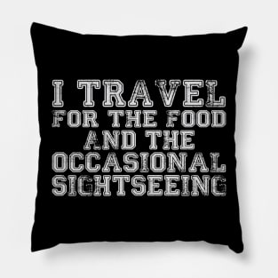 I travel for the food... and the occasional sightseeing Pillow