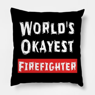 World's Okayest Firefighter  Pillow