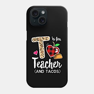 T Is For Teacher and Tacos, For Teacher & Tacos Lovers Phone Case