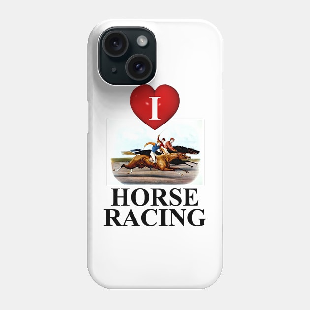 I Love Horse Racing Phone Case by teepossible