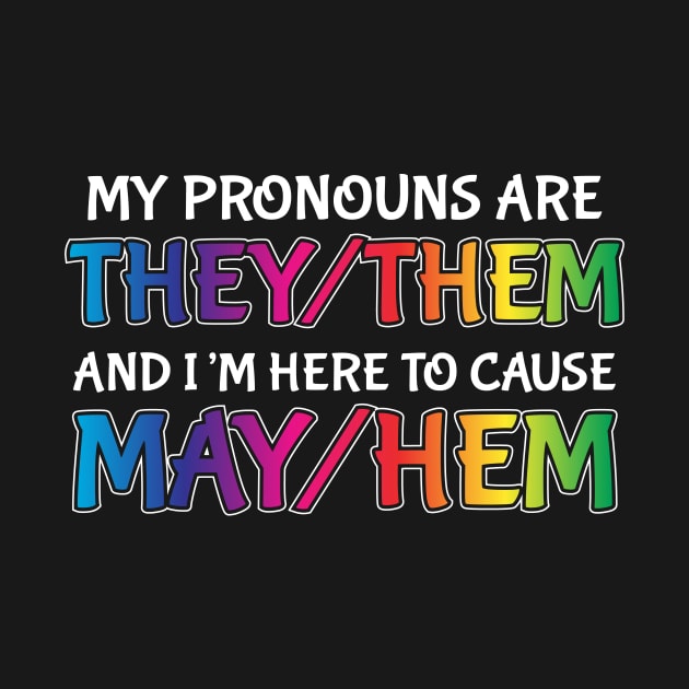 Funny Non Binary Pronouns Them They Out Causing Mayhem by Brobocop