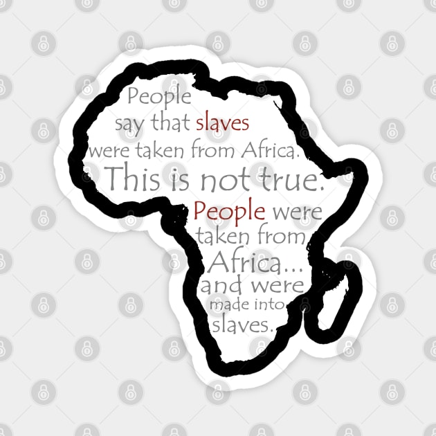 People Say Slaves Were Taken From Africa, Black History, Black Lives Matter, Civil Rights Magnet by UrbanLifeApparel