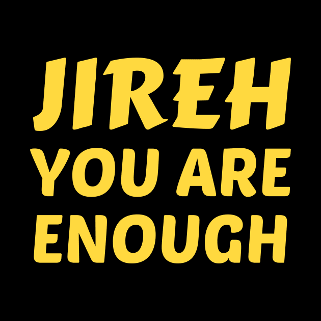 Jireh You Are Enough | Christian Saying by All Things Gospel