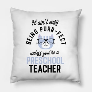 Preschool Teacher Cat Gifts for Cat Lovers - It ain't easy being Purr Fect Pillow