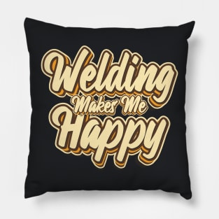 Welding makes me happy typography Pillow