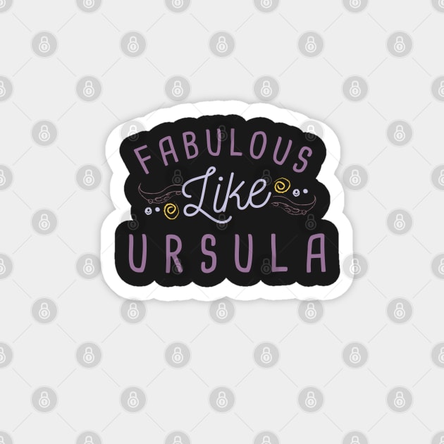 Fabulous like Ursula Magnet by LivelyLexie