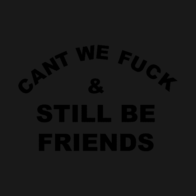 CANT WE STILL BE FRIENDS by TheCosmicTradingPost