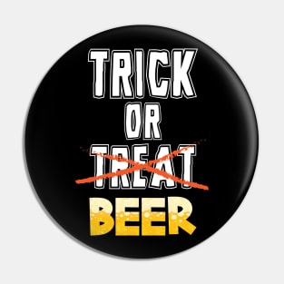 Trick or Beer Funny Halloween Drinking Adult Pin