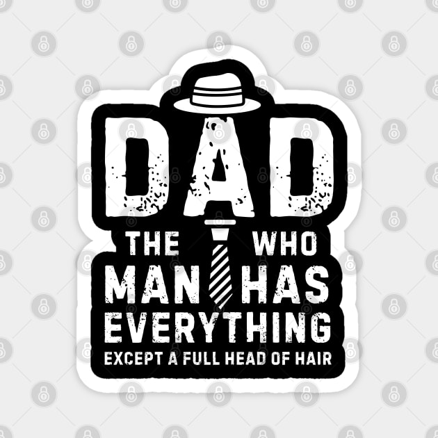 Funny Dad The Man Who Has Everything Except A Full Head of Hair Cool Bald Daddy Magnet by weirdboy